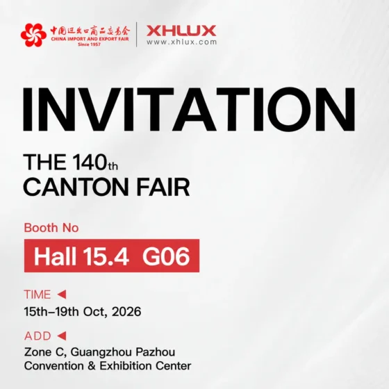 Meet XHLUX at the 140th Canton Fair 2026 Meet XHLUX at the 140th Canton Fair 2026